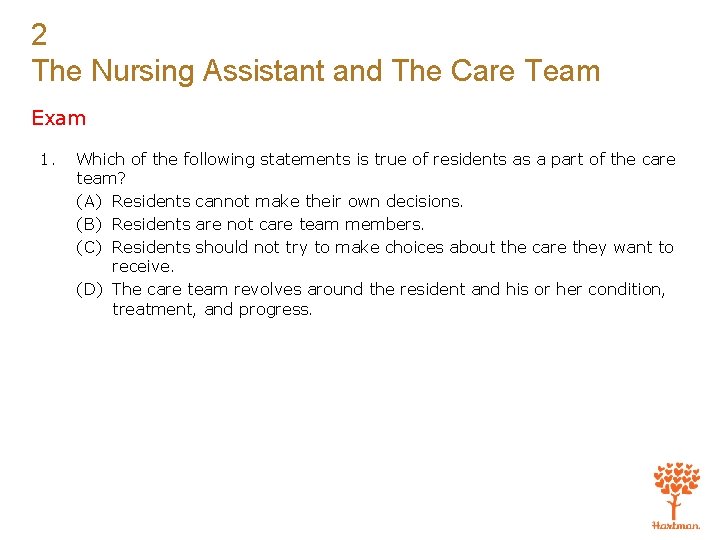 2 The Nursing Assistant and The Care Team Exam 1. Which of the following