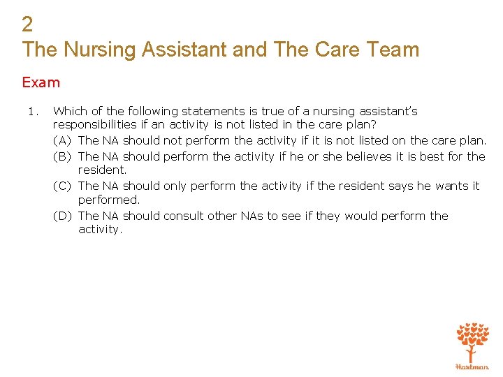 2 The Nursing Assistant and The Care Team Exam 1. Which of the following