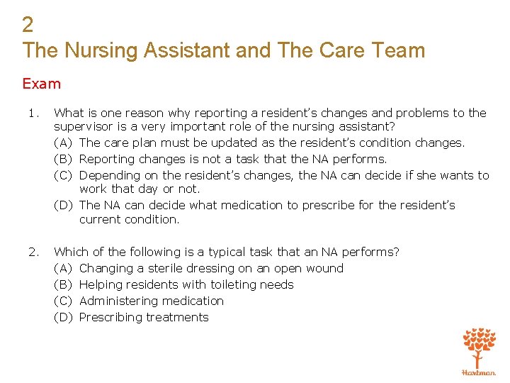 2 The Nursing Assistant and The Care Team Exam 1. What is one reason