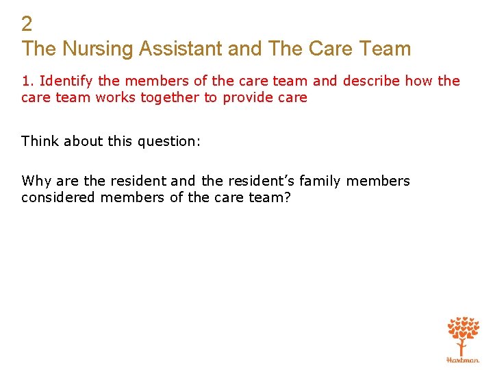 2 The Nursing Assistant and The Care Team 1. Identify the members of the