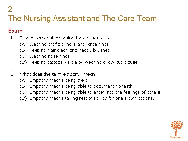 2 The Nursing Assistant and The Care Team Exam 1. Proper personal grooming for