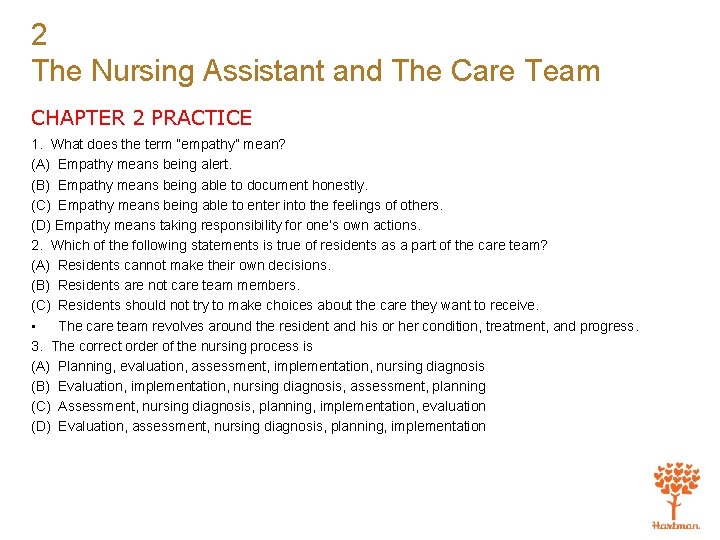 2 The Nursing Assistant and The Care Team CHAPTER 2 PRACTICE 1. What does