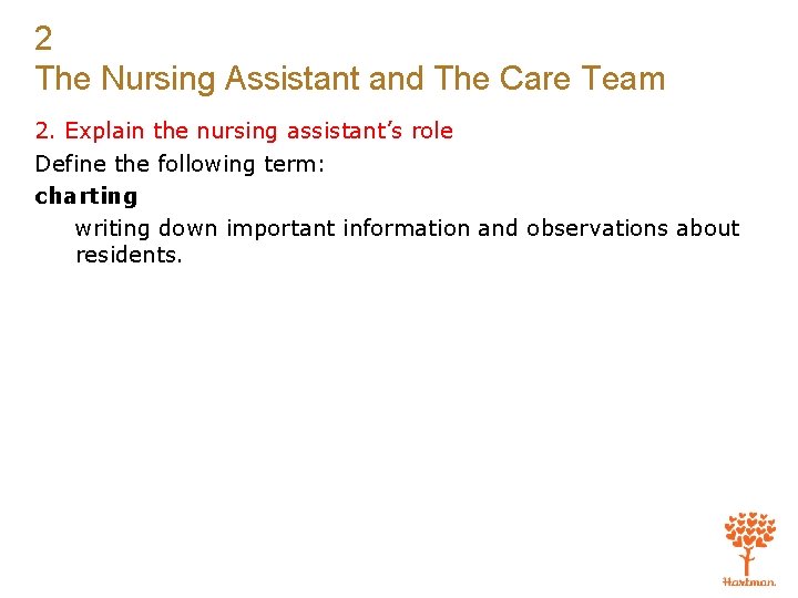 2 The Nursing Assistant and The Care Team 2. Explain the nursing assistant’s role