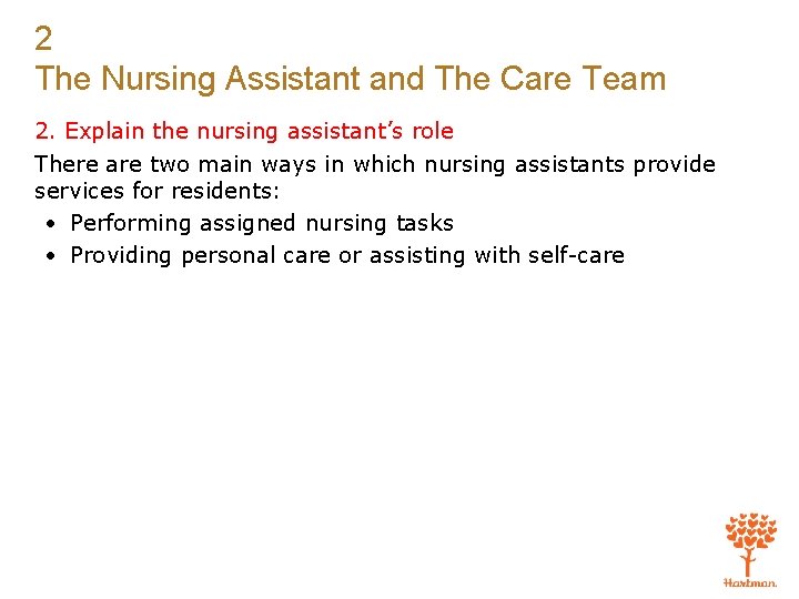 2 The Nursing Assistant and The Care Team 2. Explain the nursing assistant’s role