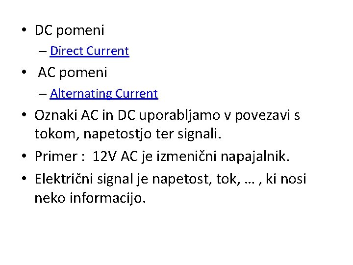  • DC pomeni – Direct Current • AC pomeni – Alternating Current •