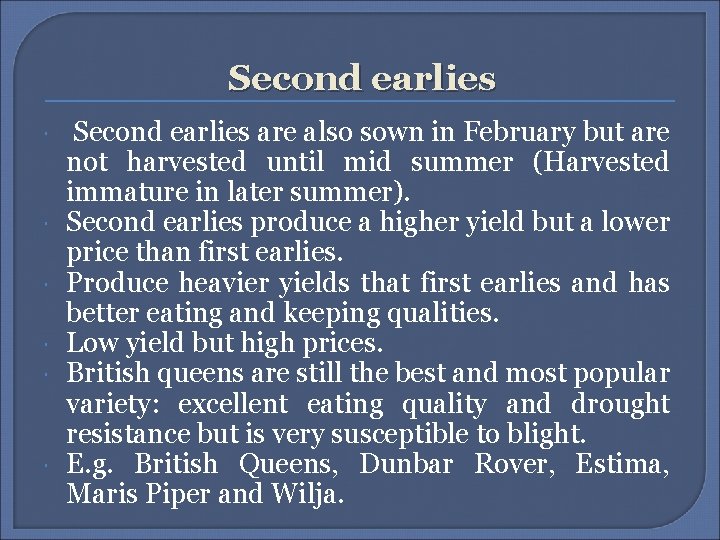 Second earlies Second earlies are also sown in February but are not harvested until