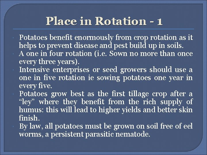 Place in Rotation - 1 Potatoes benefit enormously from crop rotation as it helps