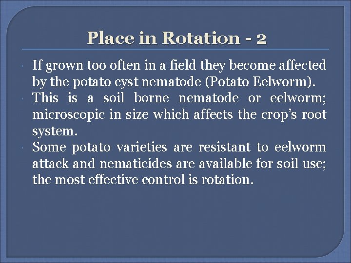 Place in Rotation - 2 If grown too often in a field they become