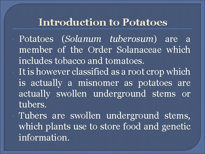 Introduction to Potatoes (Solanum tuberosum) are a member of the Order Solanaceae which includes