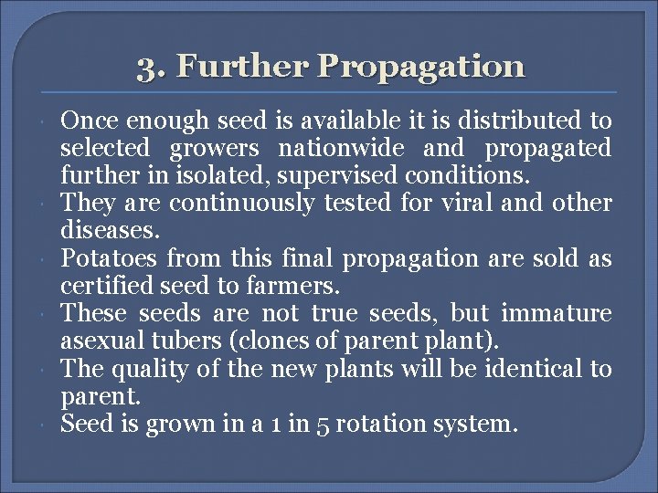 3. Further Propagation Once enough seed is available it is distributed to selected growers