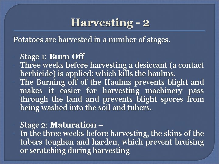 Harvesting - 2 Potatoes are harvested in a number of stages. Stage 1: Burn