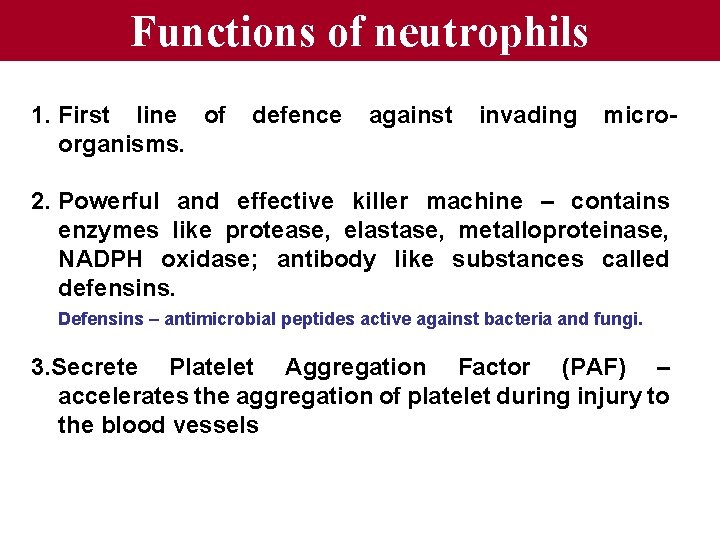 Functions of neutrophils 1. First line of organisms. defence against invading micro- 2. Powerful
