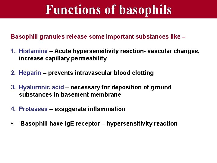Functions of basophils Basophill granules release some important substances like – 1. Histamine –