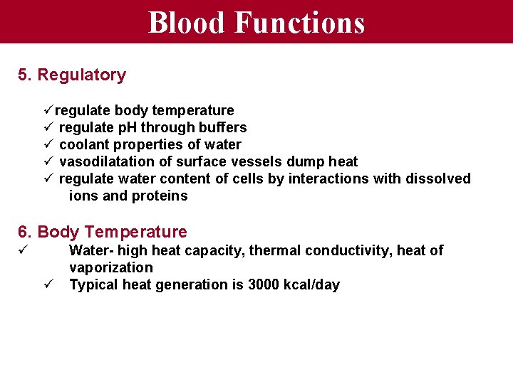 Blood Functions 5. Regulatory üregulate body temperature ü regulate p. H through buffers ü