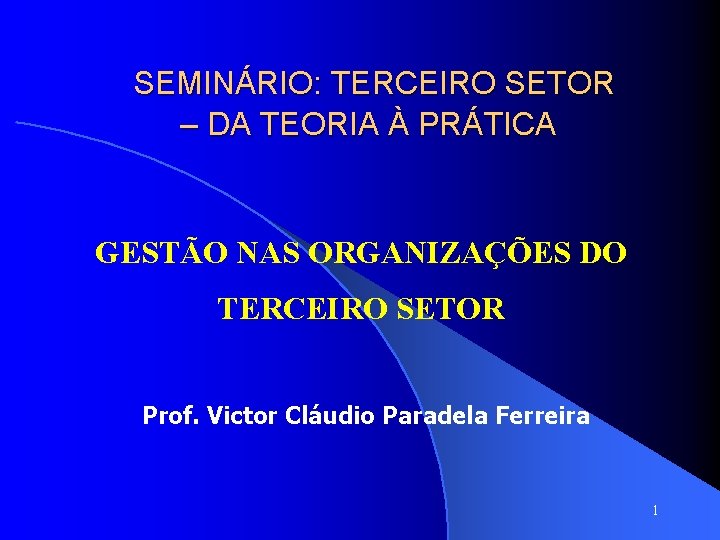 SEMINÁRIO: TERCEIRO SETOR – DA TEORIA À PRÁTICA GESTÃO NAS ORGANIZAÇÕES DO TERCEIRO SETOR