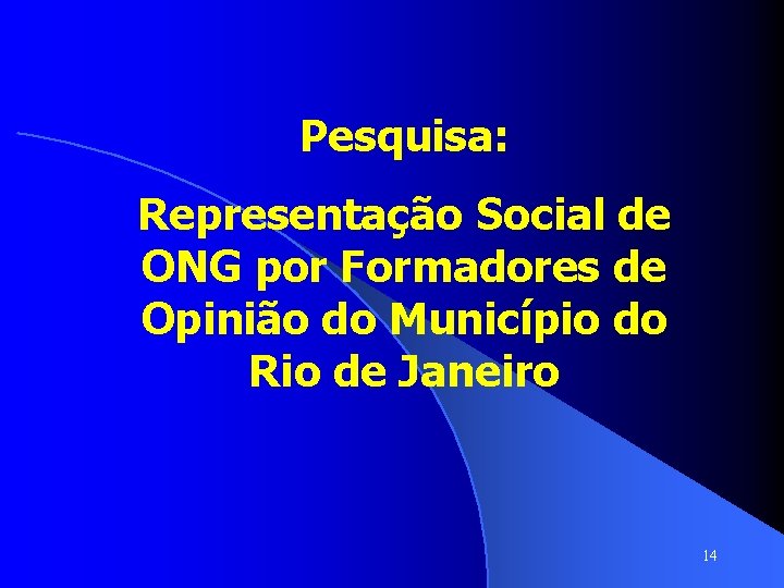 Pesquisa: Representação Social de ONG por Formadores de Opinião do Município do Rio de