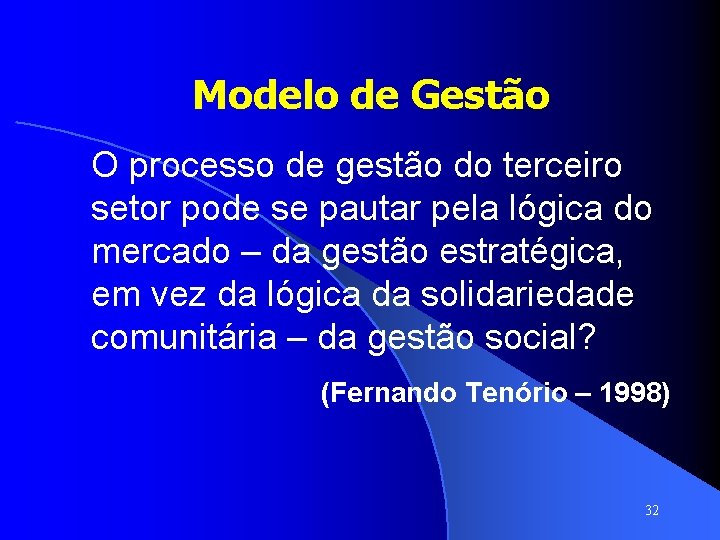 Modelo de Gestão O processo de gestão do terceiro setor pode se pautar pela