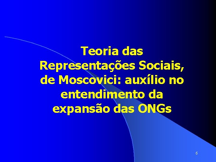 Teoria das Representações Sociais, de Moscovici: auxílio no entendimento da expansão das ONGs 6