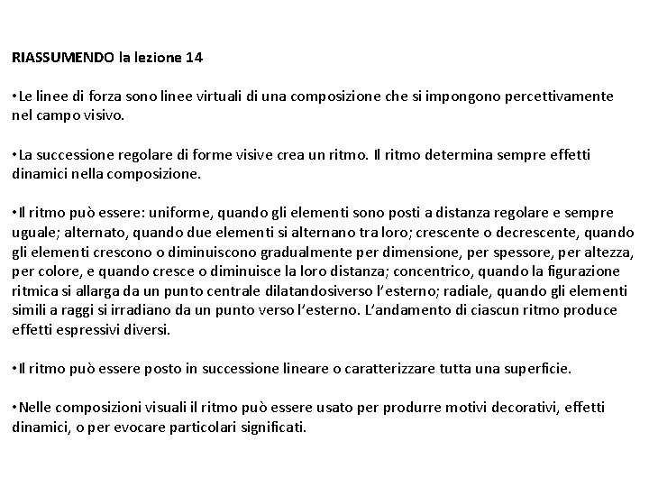 RIASSUMENDO la lezione 14 • Le linee di forza sono linee virtuali di una