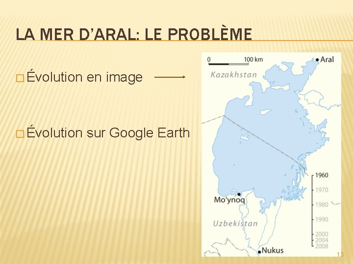 LA MER D’ARAL: LE PROBLÈME � Évolution en image � Évolution sur Google Earth