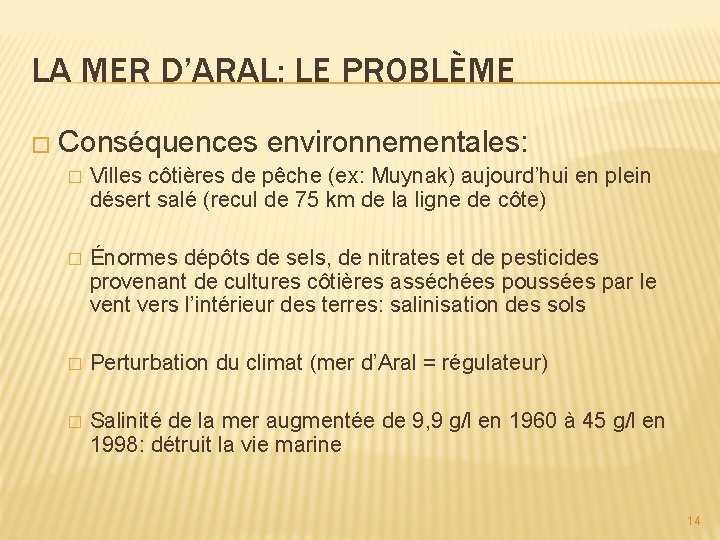 LA MER D’ARAL: LE PROBLÈME � Conséquences environnementales: � Villes côtières de pêche (ex:
