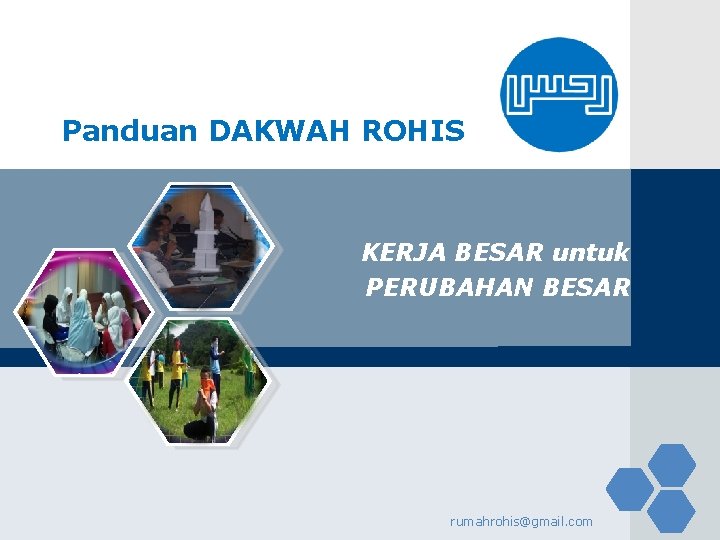 LOGO Panduan DAKWAH ROHIS KERJA BESAR untuk PERUBAHAN BESAR rumahrohis@gmail. com 