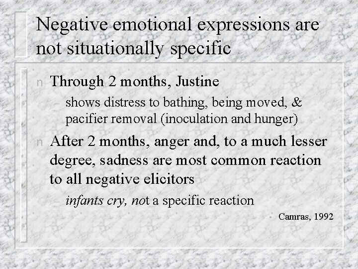Negative emotional expressions are not situationally specific n Through 2 months, Justine – n Negative emotional expressions are not situationally specific n Through 2 months, Justine – n