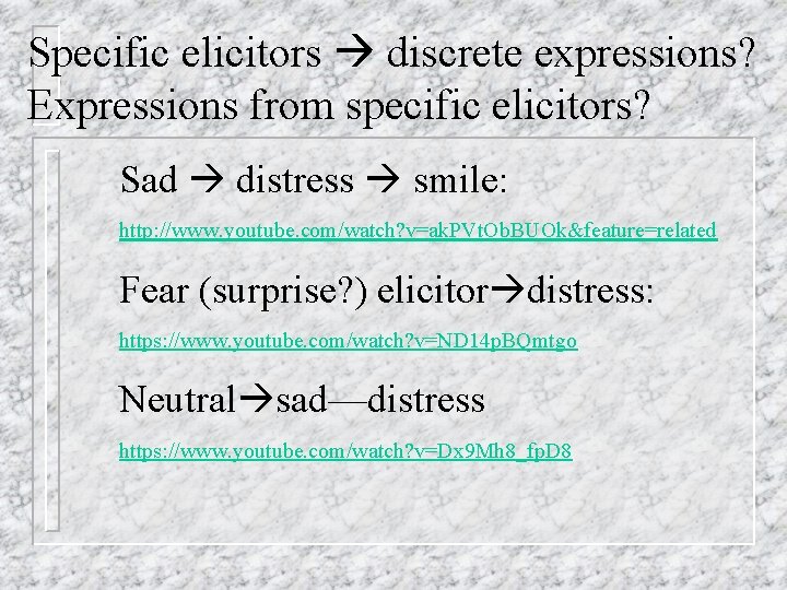 Specific elicitors discrete expressions? Expressions from specific elicitors? Sad distress smile: http: //www. youtube. Specific elicitors discrete expressions? Expressions from specific elicitors? Sad distress smile: http: //www. youtube.
