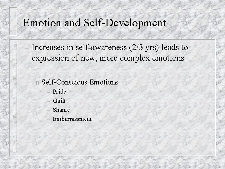Emotion and Self-Development – Increases in self-awareness (2/3 yrs) leads to expression of new, Emotion and Self-Development – Increases in self-awareness (2/3 yrs) leads to expression of new,