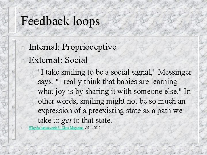 Feedback loops n n Internal: Proprioceptive External: Social – n "I take smiling to Feedback loops n n Internal: Proprioceptive External: Social – n "I take smiling to