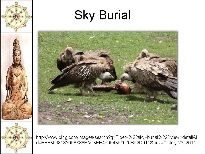 Sky Burial http: //www. bing. com/images/search? q=Tibet+%22 sky+burial%22&view=detail&i d=EEE 30981859 FA 886 BAC 3