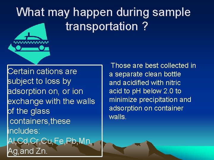 What may happen during sample transportation ? Certain cations are subject to loss by