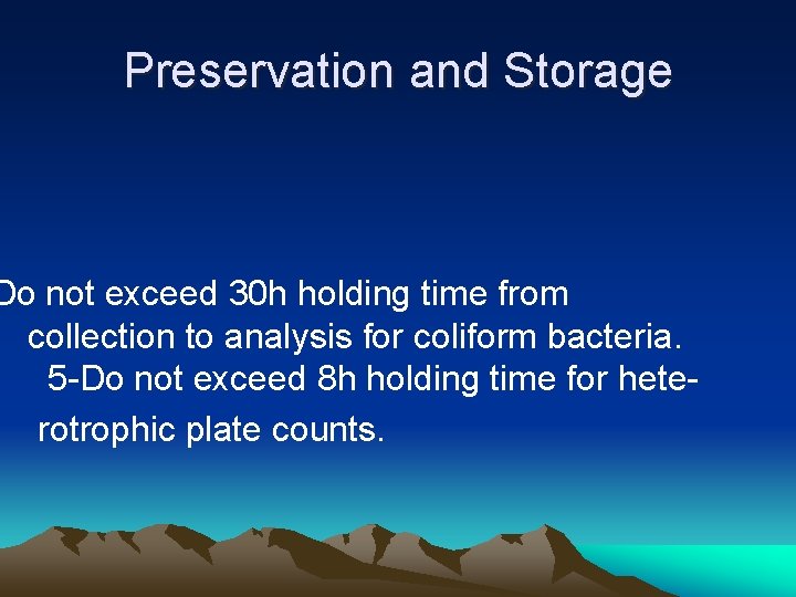 Preservation and Storage Do not exceed 30 h holding time from collection to analysis