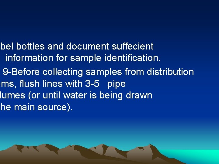 abel bottles and document suffecient information for sample identification. 9 -Before collecting samples from