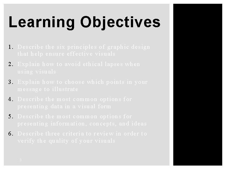 Learning Objectives 1. Describe the six principles of graphic design that help ensure effective Learning Objectives 1. Describe the six principles of graphic design that help ensure effective