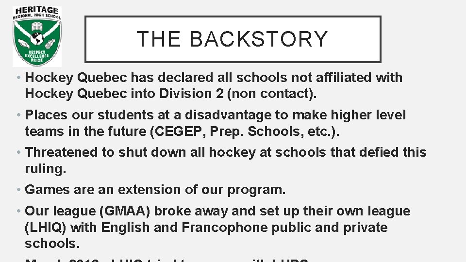 THE BACKSTORY • Hockey Quebec has declared all schools not affiliated with Hockey Quebec
