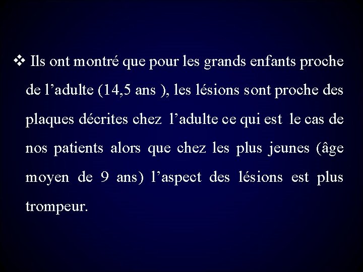 v Ils ont montré que pour les grands enfants proche de l’adulte (14, 5