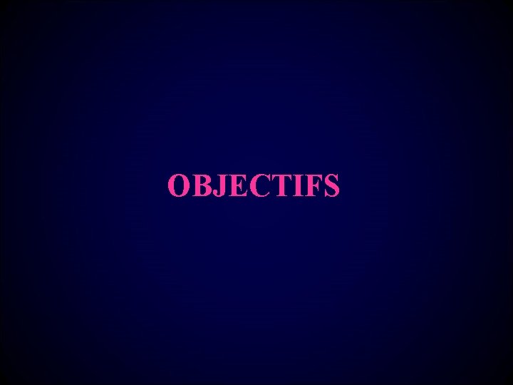 OBJECTIFS 