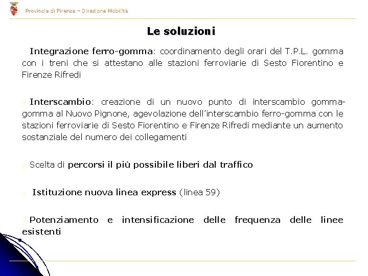 Provincia di Firenze – Direzione Mobilità Le soluzioni Integrazione ferro-gomma: coordinamento degli orari del
