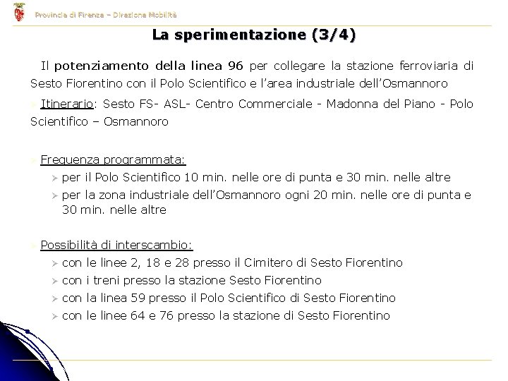 Provincia di Firenze – Direzione Mobilità La sperimentazione (3/4) Il potenziamento della linea 96