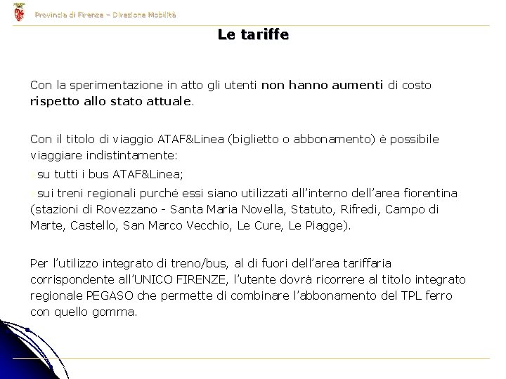 Provincia di Firenze – Direzione Mobilità Le tariffe Con la sperimentazione in atto gli