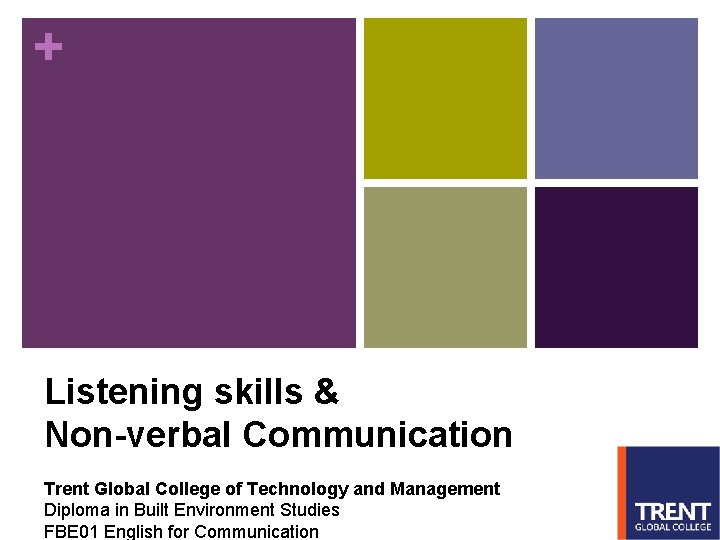 + Listening skills & Non-verbal Communication Trent Global College of Technology and Management Diploma