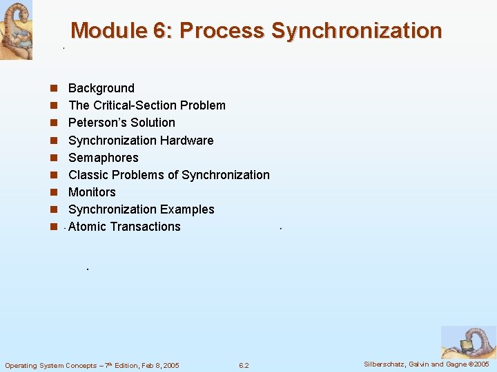 Module 6: Process Synchronization Background The Critical-Section Problem Peterson’s Solution Synchronization Hardware Semaphores Classic