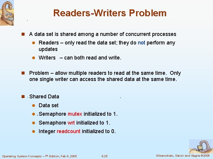 Readers-Writers Problem A data set is shared among a number of concurrent processes Readers