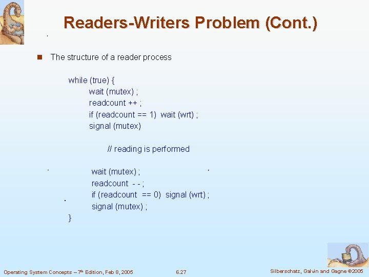 Readers-Writers Problem (Cont. ) The structure of a reader process while (true) { wait