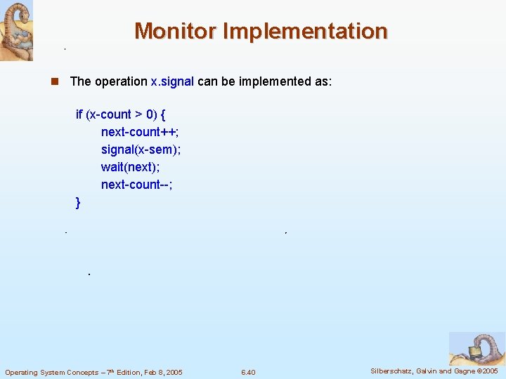 Monitor Implementation The operation x. signal can be implemented as: if (x-count > 0)