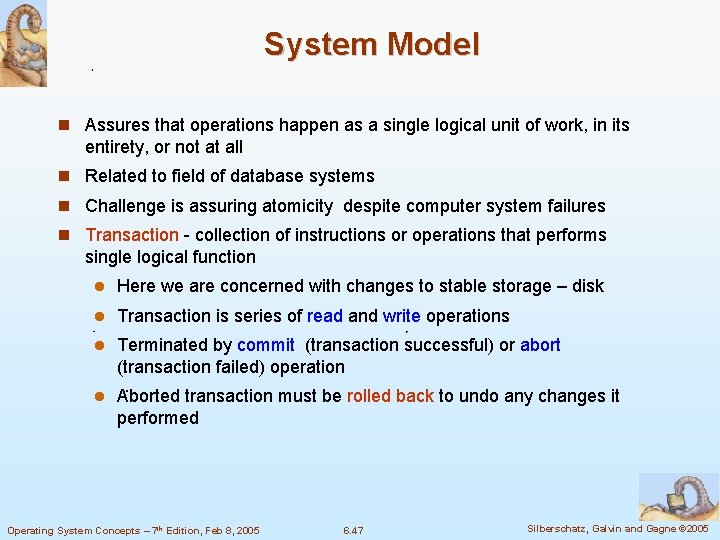 System Model Assures that operations happen as a single logical unit of work, in