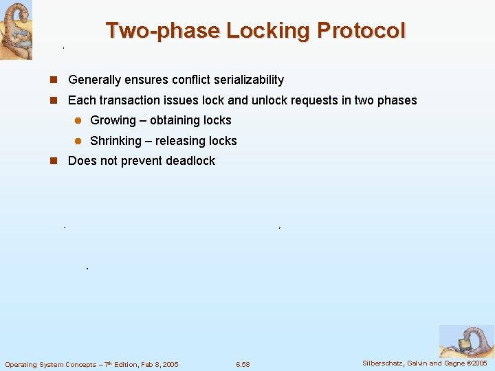 Two-phase Locking Protocol Generally ensures conflict serializability Each transaction issues lock and unlock requests