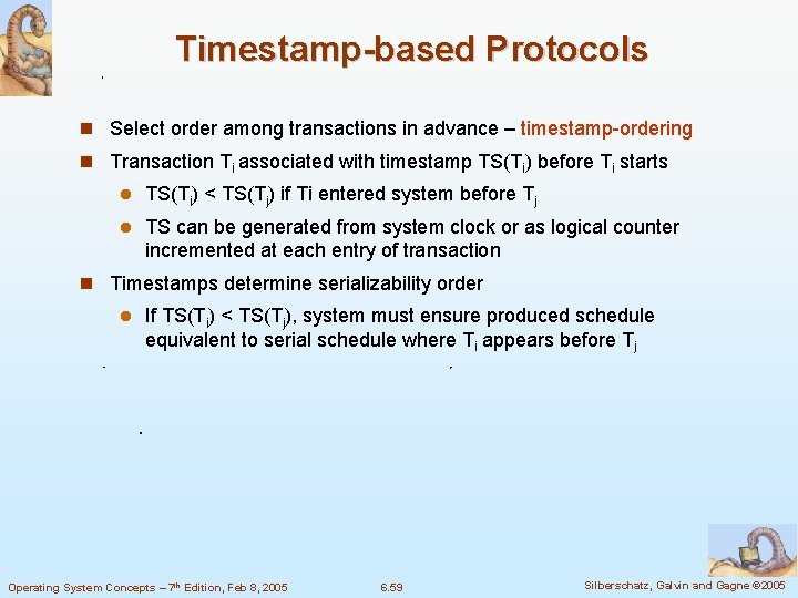 Timestamp-based Protocols Select order among transactions in advance – timestamp-ordering Transaction Ti associated with