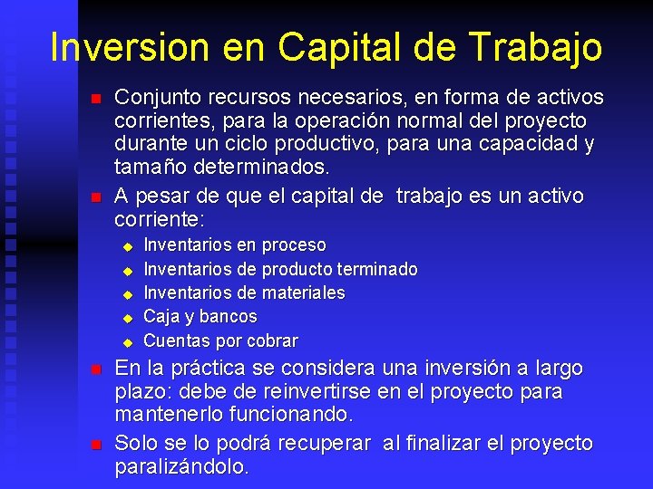 Inversion en Capital de Trabajo n n Conjunto recursos necesarios, en forma de activos